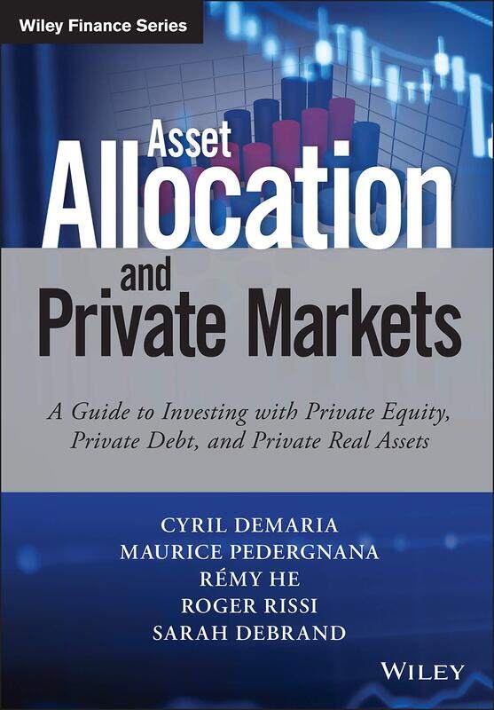 

WILEY Asset Allocation and Private Markets: A Guide to Investing with Private Equity, Private Debt, and Private Real Assets