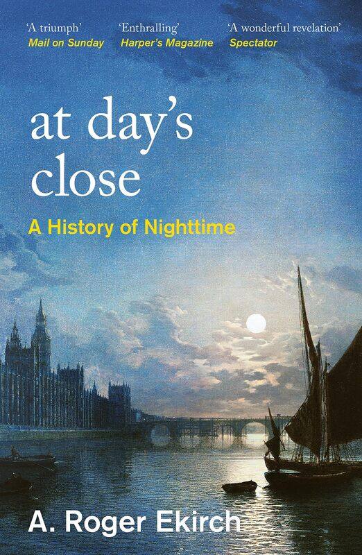 

At Day's Close: A History of Nighttime