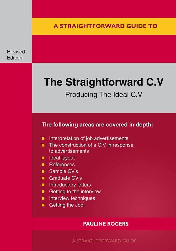 

The Straightforward C.v.: Producing The Ideal C.V.