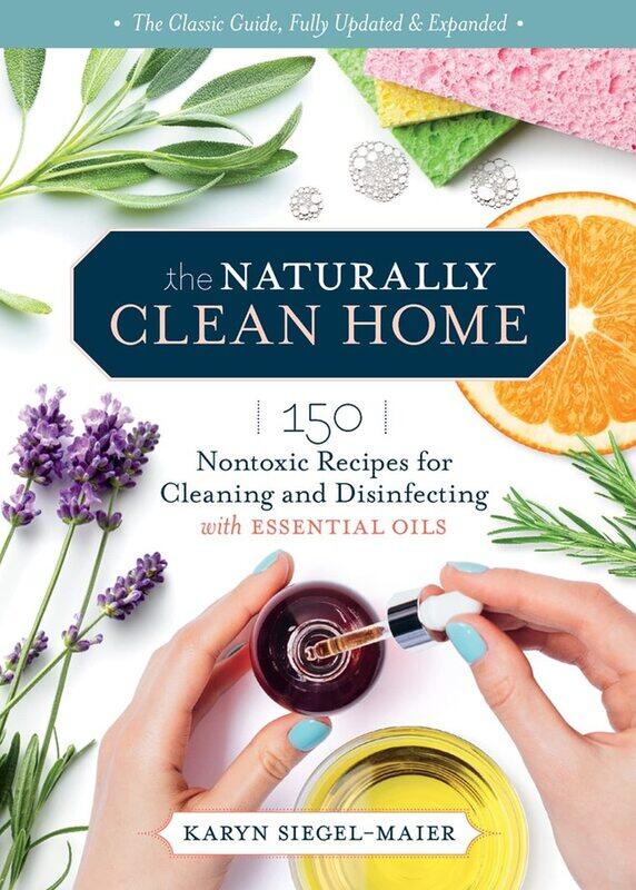 

The Naturally Clean Home, 3rd Edition: 150 Nontoxic Recipes for Cleaning and Disinfecting