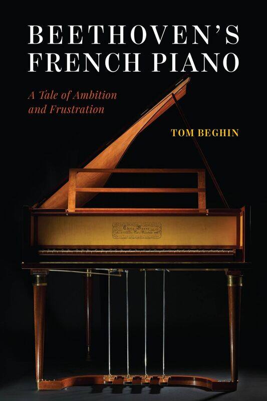 

Beethoven's French Piano: A Tale of Ambition and Frustration