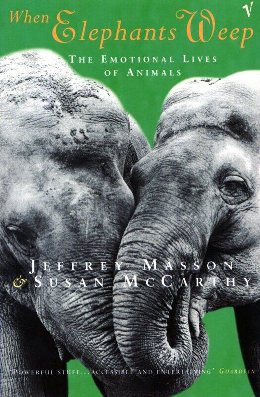 

When Elephants Weep: The Emotional Lives of Animals