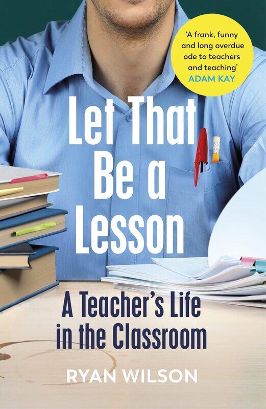 

Let That Be a Lesson: A Teacher’s Life in the Classroom