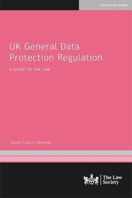 

UK General Data Protection Regulation: A Guide to the Law