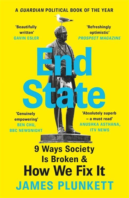 

End State: 9 Ways Society Is Broken - And How We Can Fix It