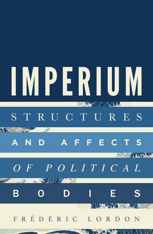

Imperium: Structures and Affects of Political Bodies