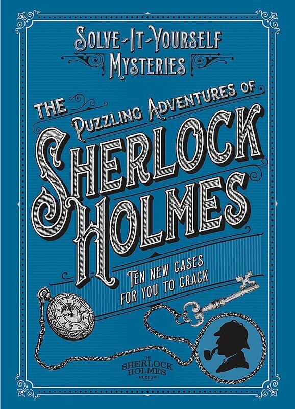 

The Puzzling Adventures of Sherlock Holmes: Ten New Cases For You To Crack