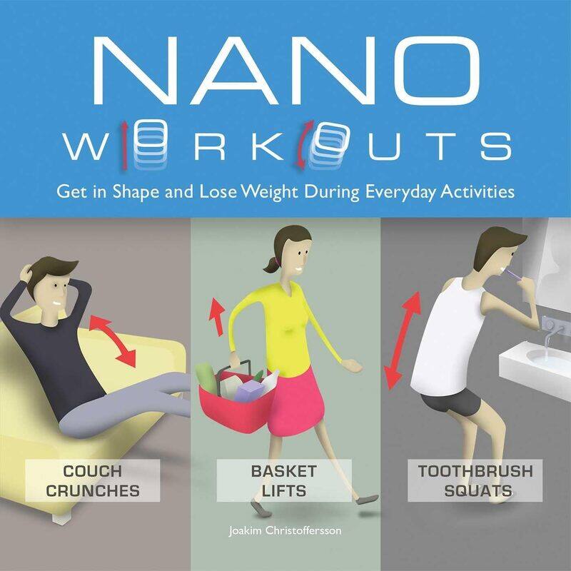 

Nano Workouts: Get in Shape and Lose Weight During Everyday Activities