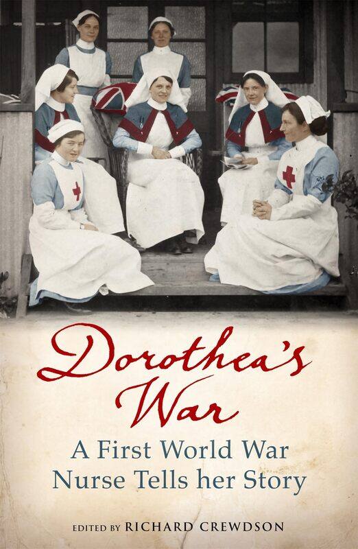 

Dorothea's War: The Diaries of a First World War Nurse