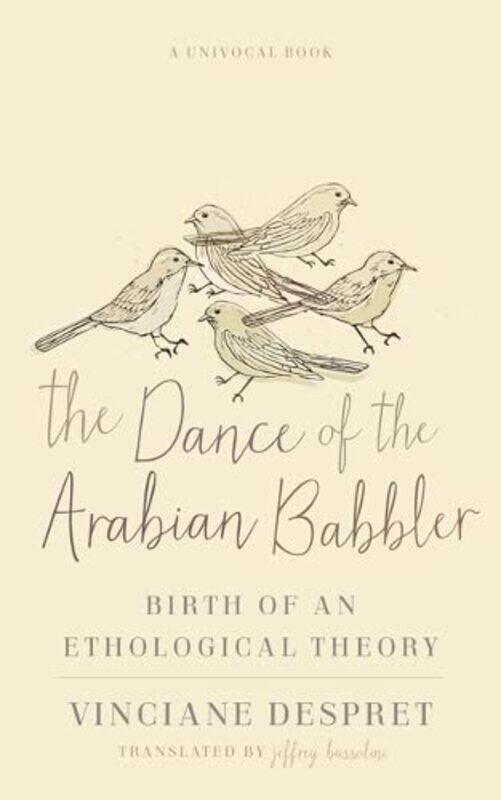 

The Dance of the Arabian Babbler: Birth of an Ethological Theory