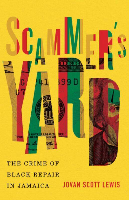

Scammer's Yard: The Crime of Black Repair in Jamaica