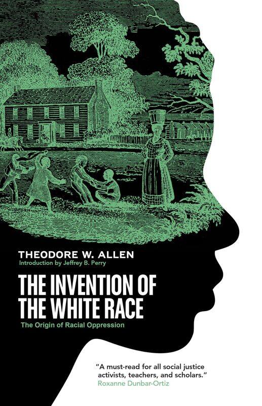 

The Invention of the White Race: The Origin of Racial Oppression