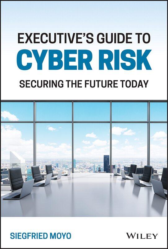 

WILEY Executive's guide to cyber risk: securing the future today