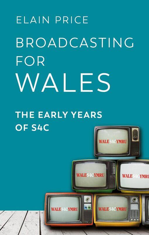 

Broadcasting for Wales: The Early Years of S4C