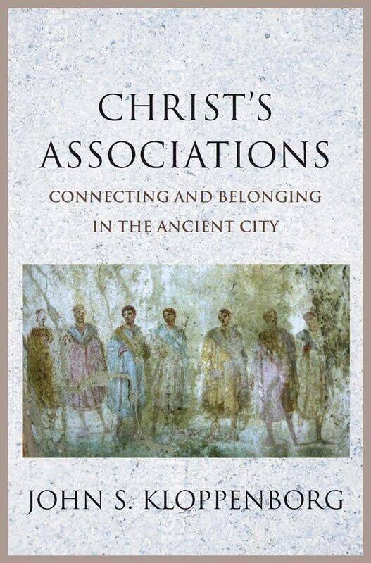 

Christ’s Associations: Connecting and Belonging in the Ancient City