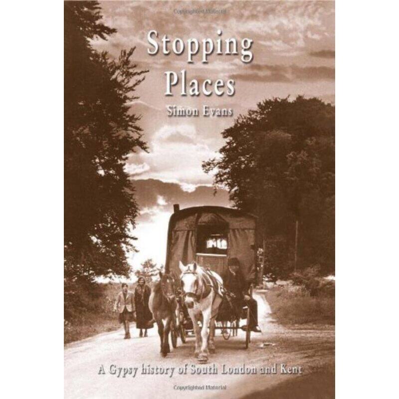 

Stopping Places: A Gypsy History of South London and Kent