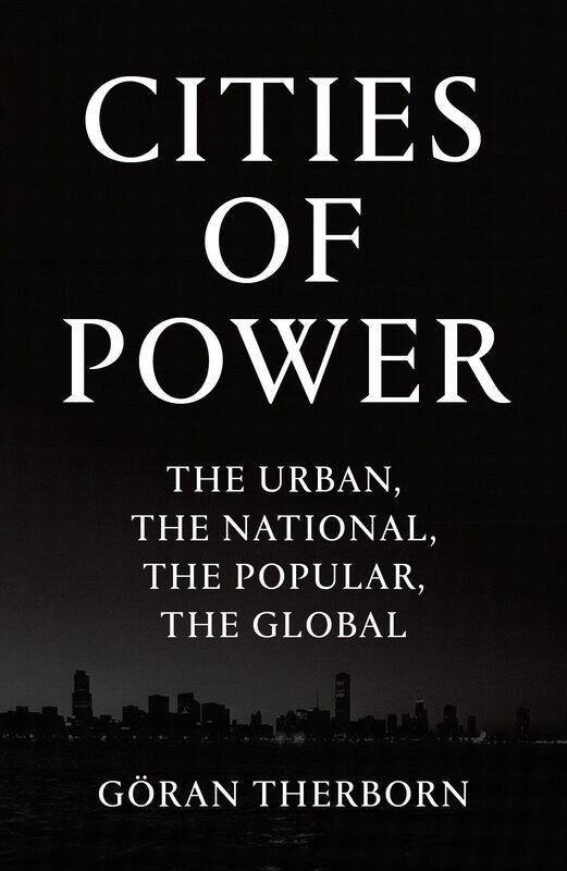 

Cities of Power: The Urban, The National, The Popular, The Global