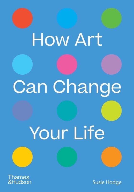 

Thames and Hudson Ltd How Art Can Change Your Life