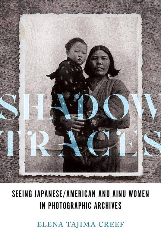 

Shadow Traces: Seeing Japanese/American and Ainu Women in Photographic Archives