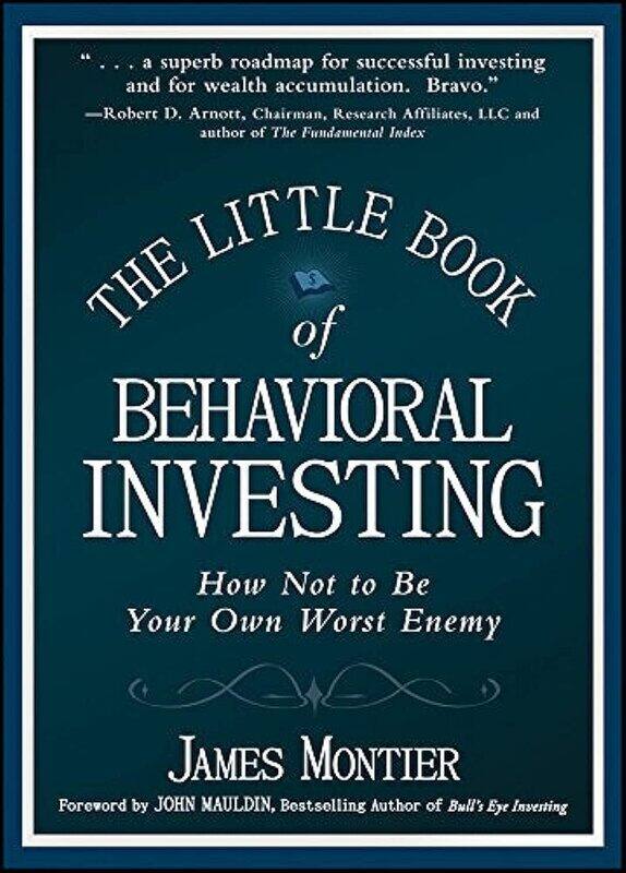

The Little Book of Behavioral Investing: How Not to Be Your Own Worst Enemy by James Montier - Hardcover