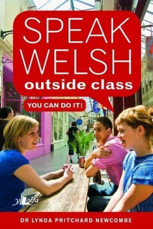 

Speak Welsh Outside Class - You Can Do It