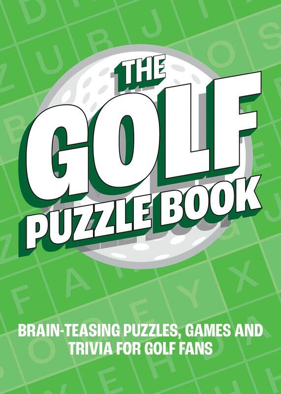 

The Golf Puzzle Book: Brain-Teasing Puzzles, Games and Trivia for Golf Fans
