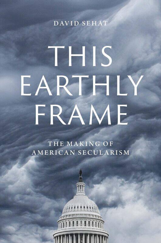 

This Earthly Frame: The Making of American Secularism