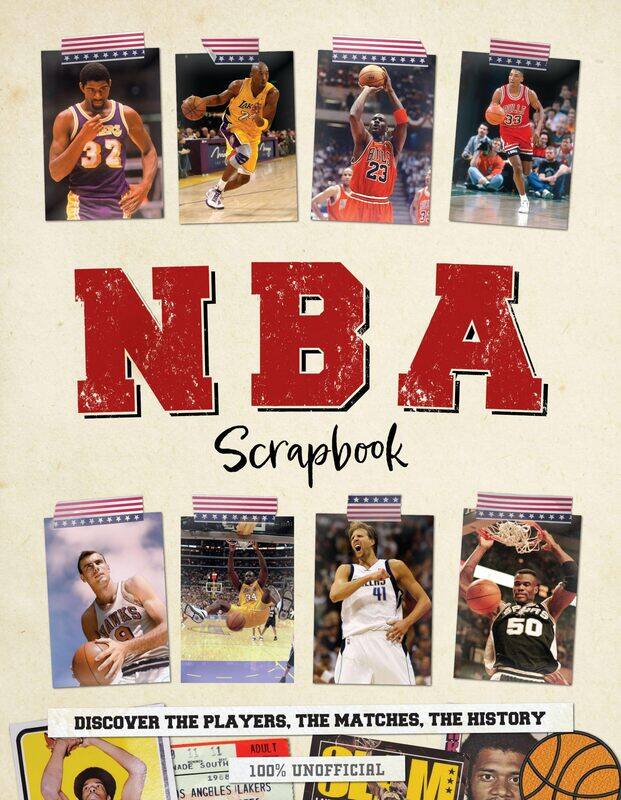 

NBA Scrapbook: Discover the Players, the Matches, the History