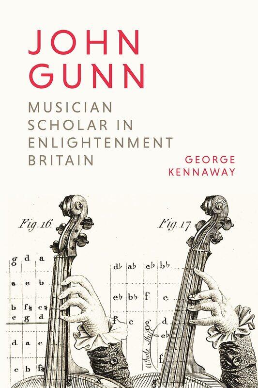 

John Gunn: Musician Scholar in Enlightenment Britain