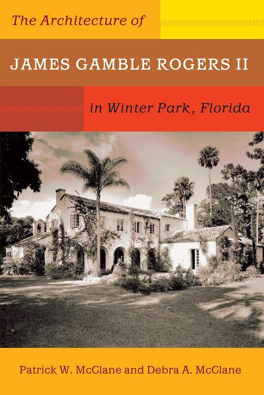 

The Architecture of James Gamble Rogers II in Winter Park, Florida