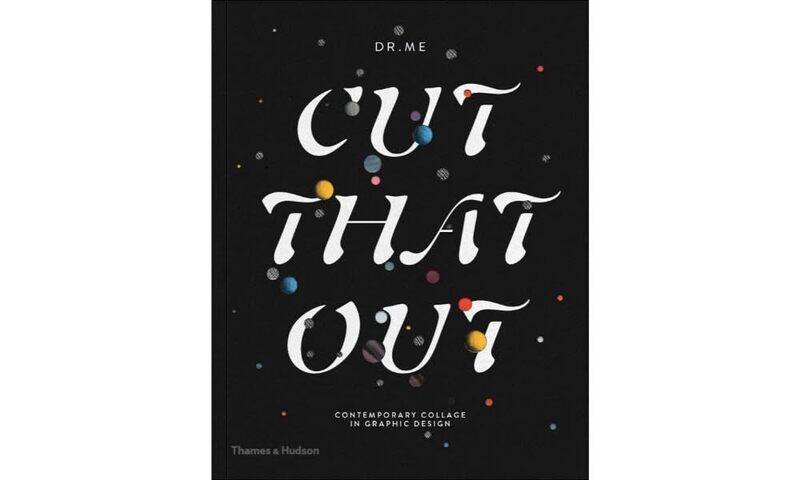 

Thames & Hudson Cut That Out: Contemporary Collage in Graphic Design