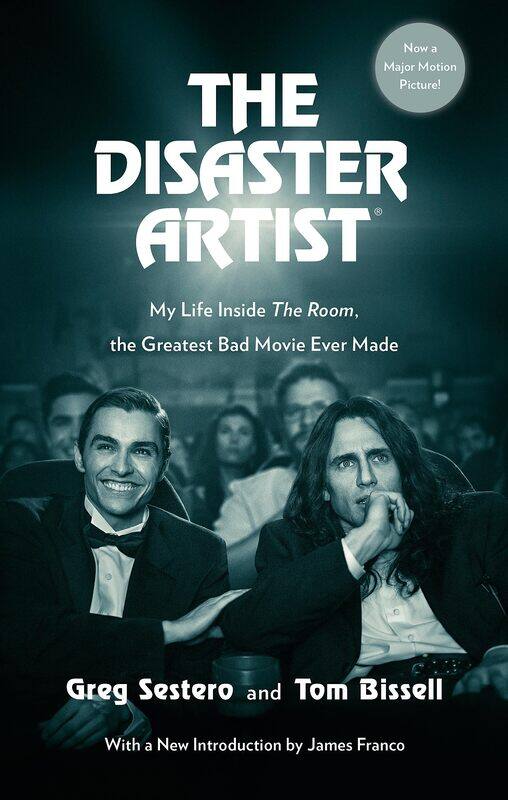 

The Disaster Artist: My Life Inside The Room, the Greatest Bad Movie Ever Made