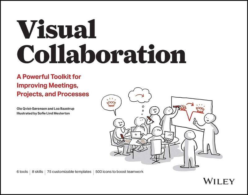 

WILEY Visual Collaboration: A Powerful Toolkit for Improving Meetings, Projects, and Processes