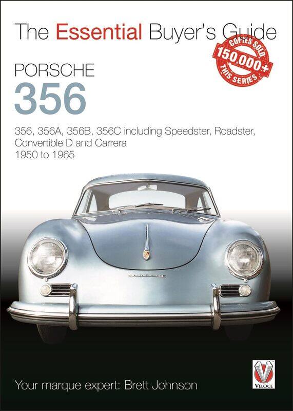 

Veloce Publishing Ltd Porsche 356: 356, 356a, 356b, 356c Including Speedster, Roadster, Convertible D and Carrera: Models Years 1950 to 1965