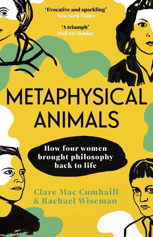 

Metaphysical Animals: How Four Women Brought Philosophy Back to Life
