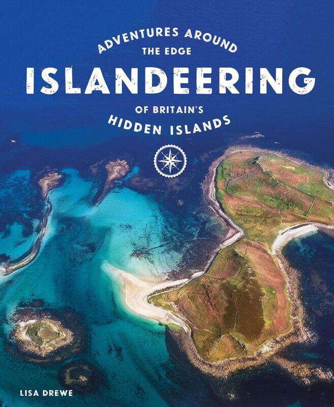 

Islandeering: Adventures Around the Edge of Britain's Hidden Islands