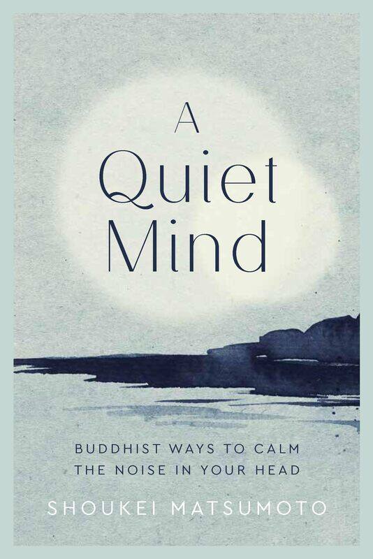 

A Quiet Mind: Buddhist Ways to Calm the Noise in Your Head