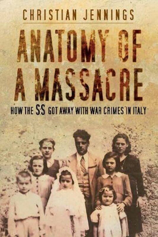 

Anatomy of a Massacre: How the SS Got Away with War Crimes in Italy
