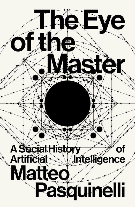 

The Eye of the Master: A Social History of Artificial Intelligence