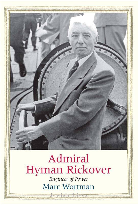 

Admiral Hyman Rickover: Engineer of Power
