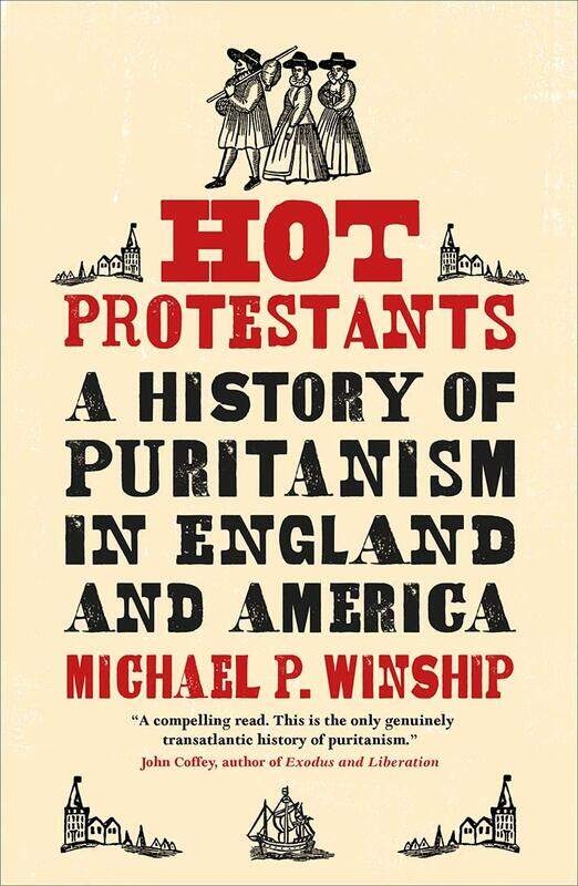 

Hot Protestants: A History of Puritanism in England and America