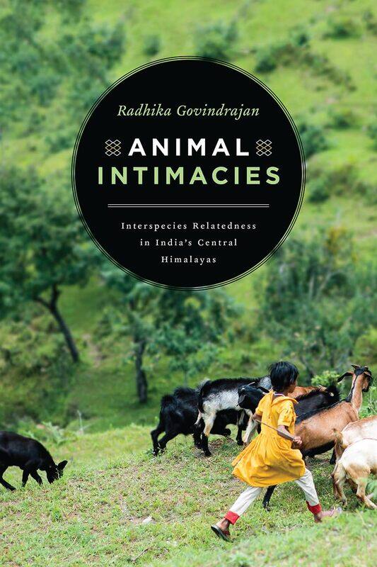 

Animal Intimacies: Interspecies Relatedness in India's Central Himalayas