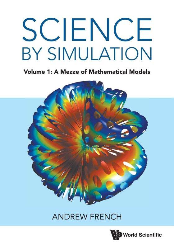 

Science By Simulation - Volume 1: A Mezze Of Mathematical Models