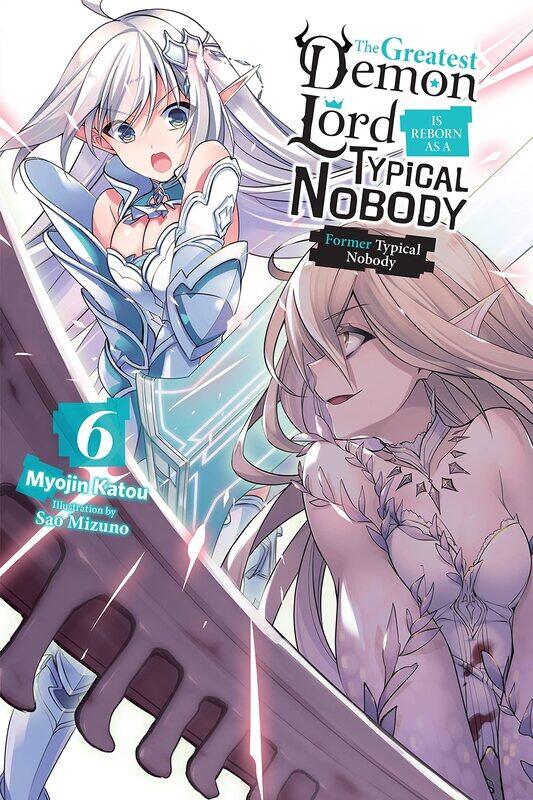 

The Greatest Demon Lord Is Reborn as a Typical Nobody, Vol. 6 (light novel)