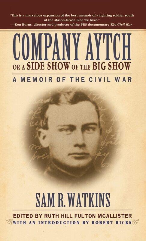 

Company Aytch or a Side Show of the Big Show: A Memoir of the Civil War