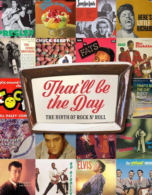 

That'll Be the Day: The Birth of Rock N' Roll