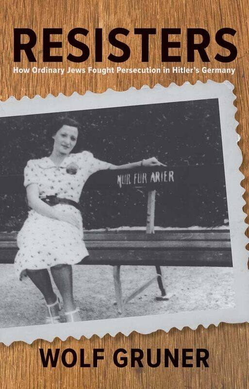 

Resisters: How Ordinary Jews Fought Persecution in Hitler's Germany