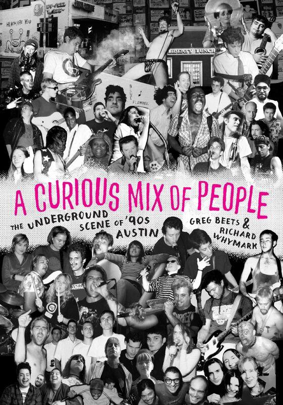 

A Curious Mix of People: The Underground Scene of '90s Austin