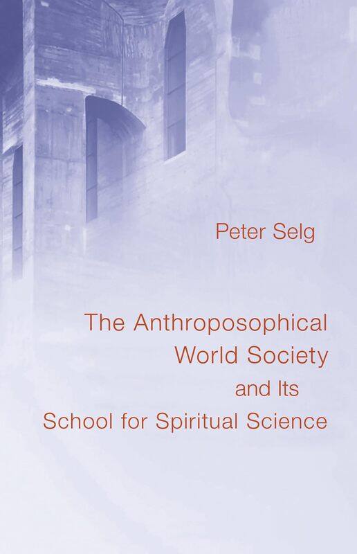 

The Anthroposophical World Society: And Its School for Spiritual Science