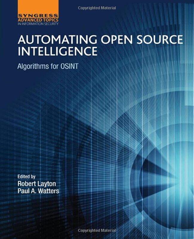 

Syngress Publishing Automating Open Source Intelligence: Algorithms for OSINT